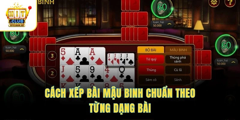 Cách xếp bài Mậu Binh chuẩn theo từng dạng bài