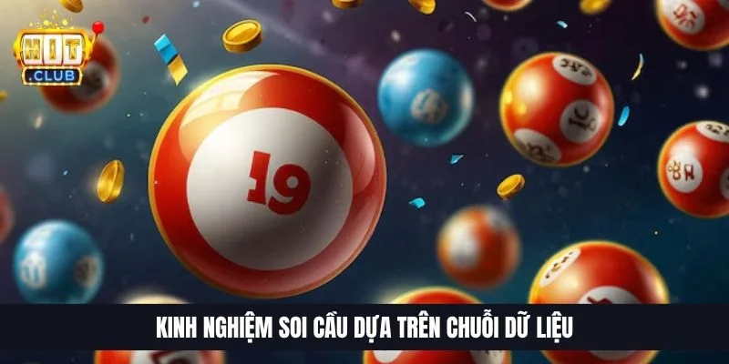 Kinh nghiệm soi cầu dựa trên chuỗi dữ liệu